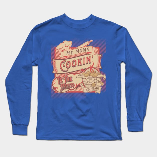 Mom's Home Cooking Is The Best! Long Sleeve T-Shirt by Farm Road Mercantile 